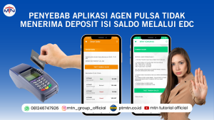 Penyebab aplikasi agen pulsa tidak menerima deposit isi saldo melalui EDC