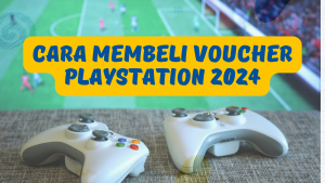 Voucher Playstation: Definisi dan Cara Membelinya 2024